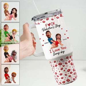 I Love You Every Day - Fun Valentines Gifts For Her, Wife - Personalized 40oz Tumbler With Straw