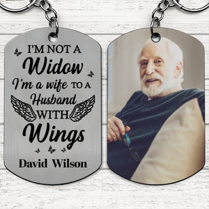 I'm Not A Widow, I'm A Wife To A Husband With Wings - Personalized Stainless Steel Keychain, Photo Gift For Widows