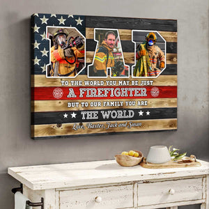 You Are The World Custom Picture Canvas,Personalized Firefighter Dad Gift