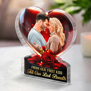 From Our First Kiss, Till Our Last Breath - Couple Personalized Photo Acrylic Plaque Gift For Husband Wife