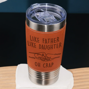 Like Father Like Daughter - Personalized Custom Engraved Leather Tumbler