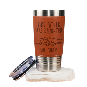 Like Father Like Daughter - Personalized Custom Engraved Leather Tumbler