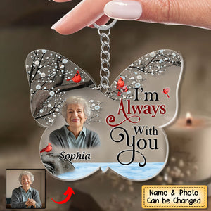 Custom Photo I'm always with you - Memorial Gift For Family, Siblings, Friends - Personalized Butterfly Acrylic Keychain