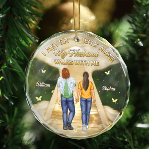 I Never Walk Alone My Husband Walks With Me - Personalized Circle Glass Ornament