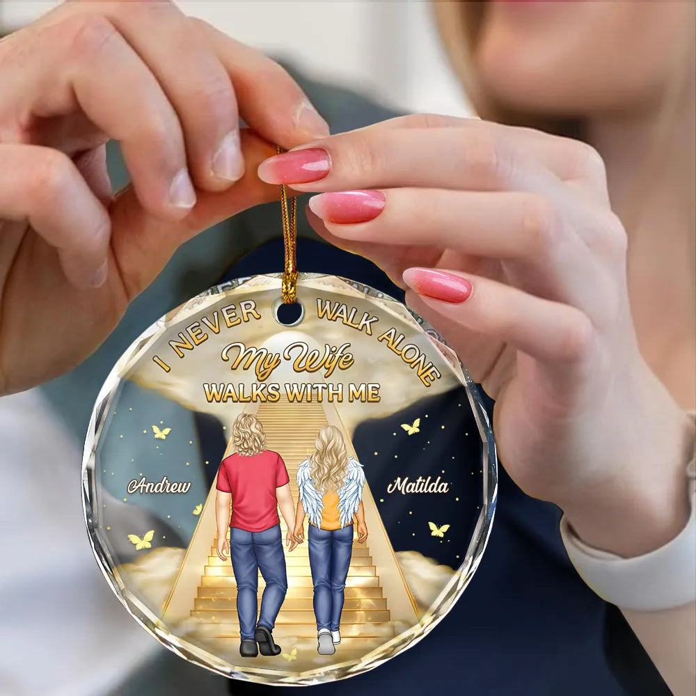 I Never Walk Alone My Husband Walks With Me - Personalized Circle Glass Ornament