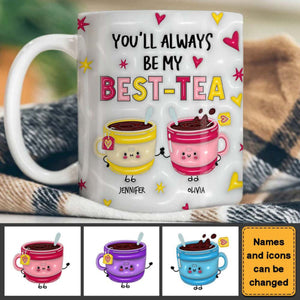 Personalized Gift For Friend You'll Always Be My Best-Tea Mug