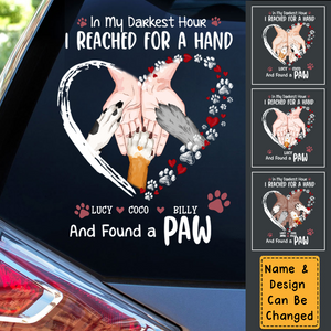 Personalized Decal/ Sticker In my Darkest Hour I Reached for a Hand and Found a Paw