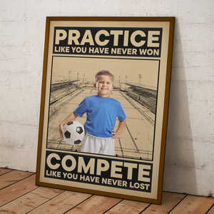 Soccer Practice Like You Have Never Won - Personalized Photo Poster Gift