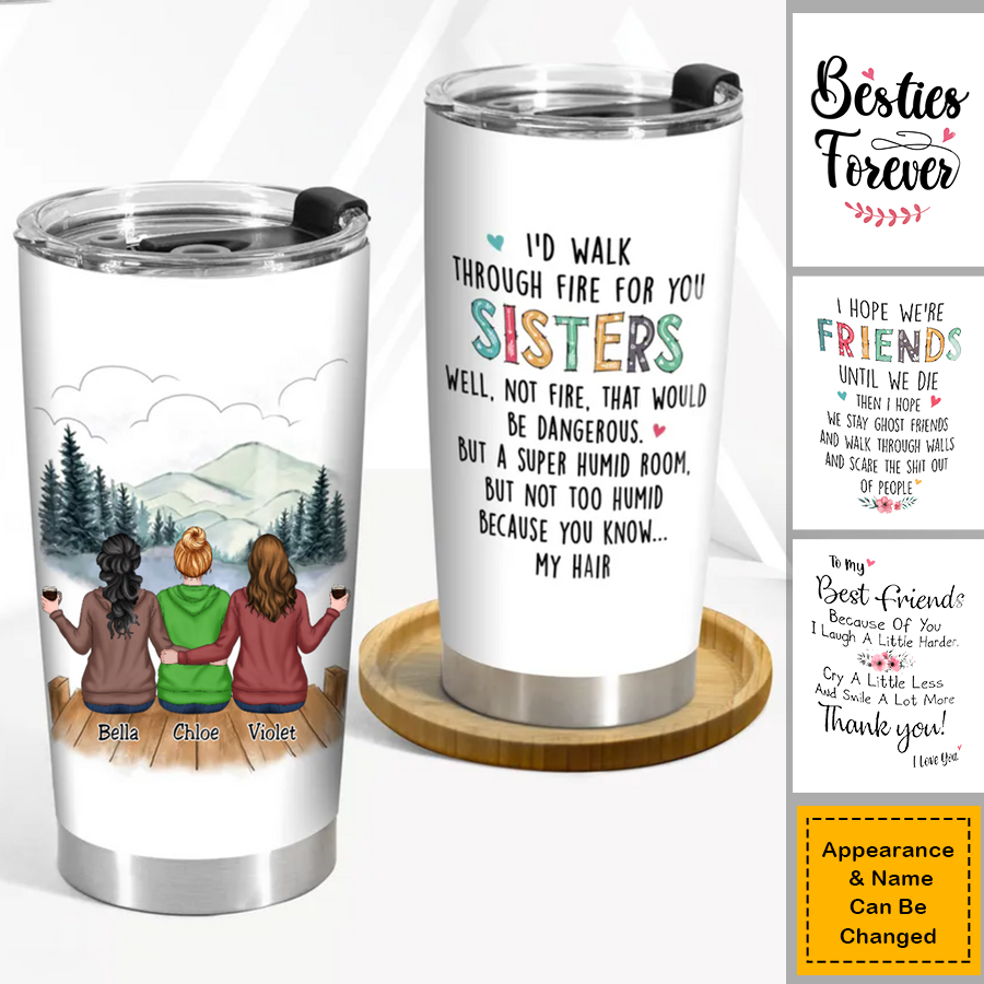 I'd Walk Through Fire For You Sisters  Personalized Tumbler