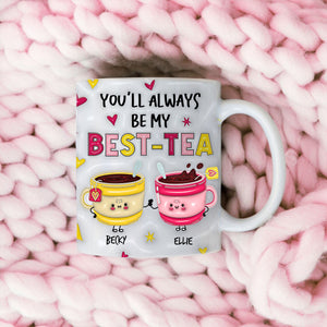 Personalized Gift For Friend You'll Always Be My Best-Tea Mug