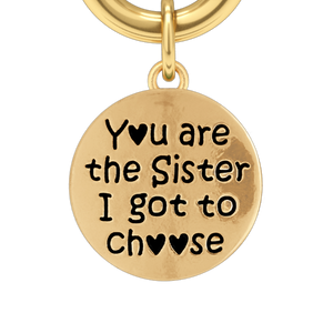 Sister I Got To Choose - Two-Tone Custom Charm Bracelet