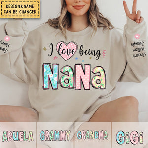 I Love Being NaNa- Family Personalized Custom Unisex Sweatshirt With Design On Sleeve - Christmas Gift For Mom, Grandma