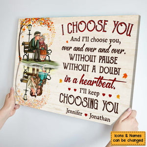 Gift For Old Couple I Choose You And I'll Choose YouPersonalized Poster Canvas