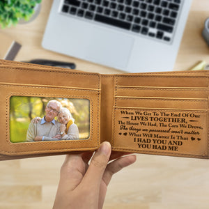 Custom Photo When We Get To The End Of Our Life - Gift For Spouse, Husband, Wife, Old Couple - Personalized Bifold Wallet