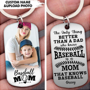 Personalized Keychain-The Only Thing Better Than A Dad Who Knows Baseball Is A Mom That Knows Baseball Metal Keychain