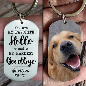 Personalized Upload Your Dog Photo You Are My Favorite Hello And My Hardest Goodbye Keychain Printed